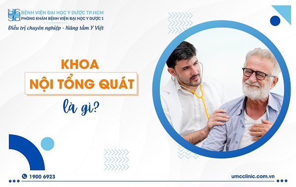 KHOA NỘI TỔNG QUÁT LÀ GÌ?