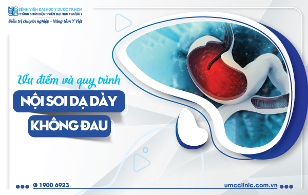 ƯU ĐIỂM VÀ QUY TRÌNH NỘI SOI DẠ DÀY KHÔNG ĐAU