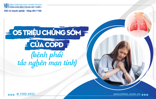 05 TRIỆU CHỨNG SỚM CỦA BỆNH PHỔI TẮC NGHẼN MẠN TÍNH (COPD)