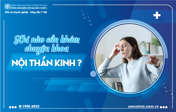 KHI NÀO CẦN KHÁM CHUYÊN KHOA NỘI THẦN KINH