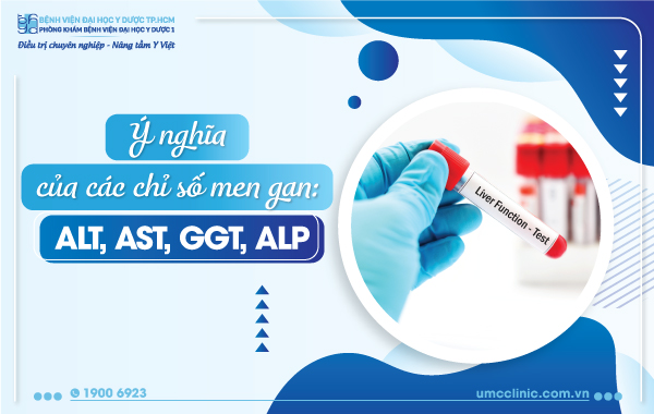 Ý NGHĨA CỦA CÁC CHỈ SỐ MEN GAN: ALT, AST, GGT, ALP