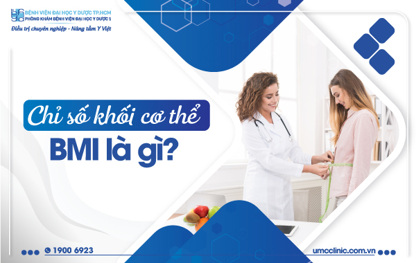 CHỈ SỐ KHỐI CƠ THỂ BMI LÀ GÌ?