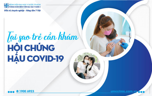TẠI SAO TRẺ CẦN KHÁM HỘI CHỨNG HẬU COVID-19