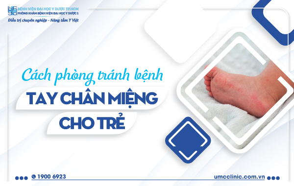 CÁCH PHÒNG TRÁNH BỆNH TAY CHÂN MIỆNG CHO TRẺ