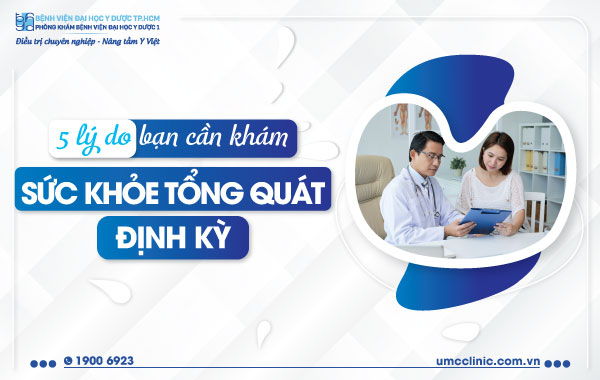 5 LÝ DO TẠI SAO BẠN CẦN KHÁM SỨC KHOẺ TỔNG QUÁT ĐỊNH KỲ
