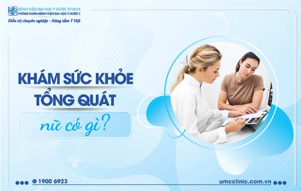 KHÁM SỨC KHOẺ TỔNG QUÁT NỮ CÓ GÌ?