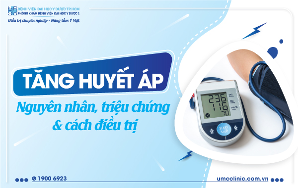 TĂNG HUYẾT ÁP: NGUYÊN NHÂN, TRIỆU CHỨNG, BIẾN CHỨNG VÀ CÁCH ĐIỀU TRỊ