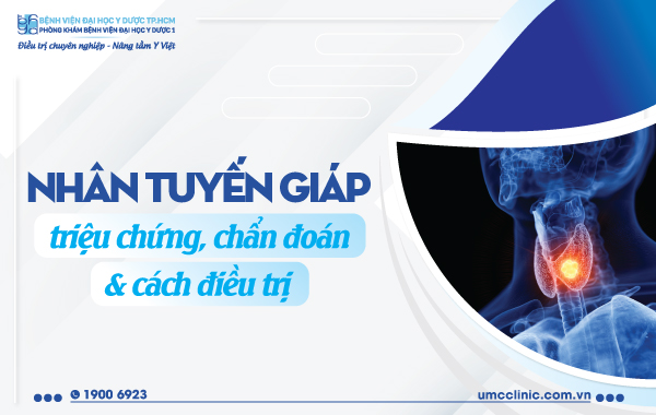 NHÂN TUYẾN GIÁP: TRIỆU CHỨNG, CHẨN ĐOÁN VÀ ĐIỀU TRỊ