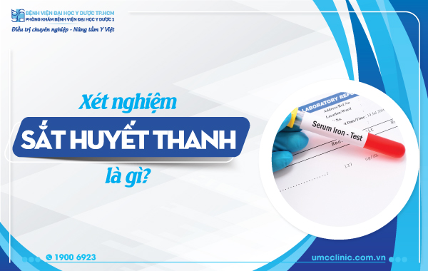 XÉT NGHIỆM SẮT HUYẾT THANH LÀ GÌ?