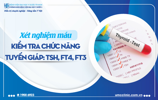 XÉT NGHIỆM MÁU KIỂM TRA CHỨC NĂNG TUYẾN GIÁP: TSH, FT3, FT4