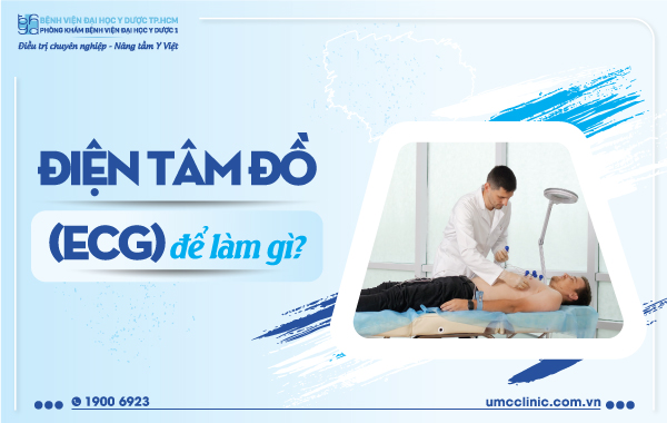 ĐIỆN TÂM ĐỒ (ECG) ĐỂ LÀM GÌ?
