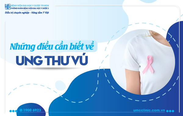 NHỮNG ĐIỀU CẦN BIẾT VỀ UNG THƯ VÚ