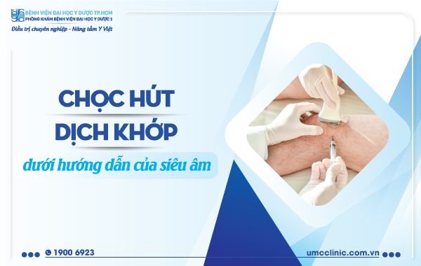 CHỌC HÚT DỊCH KHỚP DƯỚI HƯỚNG DẪN CỦA SIÊU ÂM