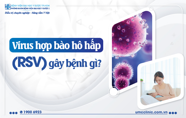 VIRUS HỢP BÀO HÔ HẤP (RSV) GÂY BỆNH GÌ?