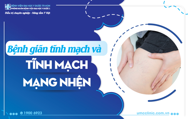BỆNH GIÃN TĨNH MẠNH VÀ TĨNH MẠCH MẠNG NHỆN