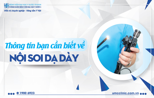 THÔNG TIN BẠN CẦN BIẾT VỀ NỘI SOI DẠ DÀY