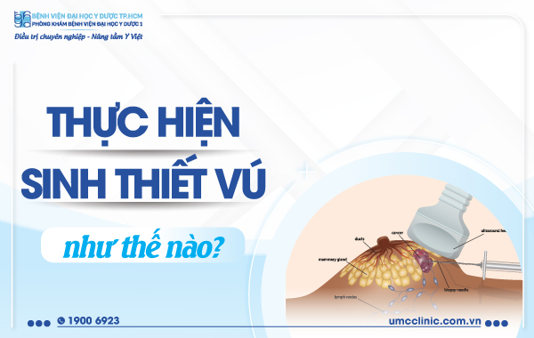 THỰC HIỆN SINH THIẾT VÚ NHƯ THẾ NÀO?