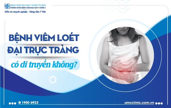 BỆNH VIÊM LOÉT ĐẠI TRỰC TRÀNG CÓ DI TRUYỀN KHÔNG?