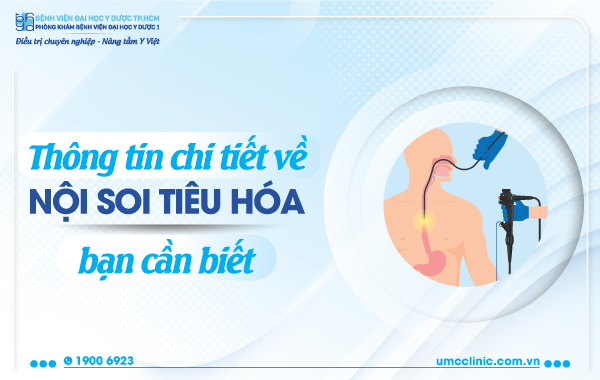 THÔNG TIN CHI TIẾT VỀ NỘI SOI TIÊU HOÁ BẠN CẦN BIẾT