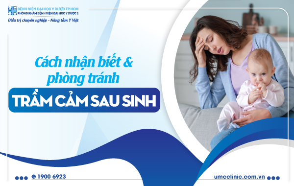CÁCH NHẬN BIẾT VÀ PHÒNG TRÁCH TRẦM CẢM SAU SINH