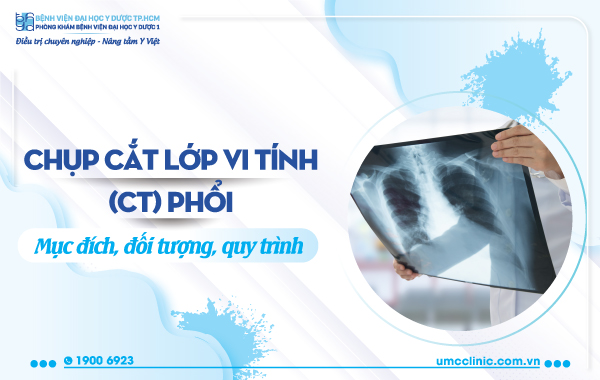 CHỤP CẮT LỚP VI TÍNH (CT) PHỔI: MỤC ĐÍCH, ĐỐI TƯỢNG, QUY TRÌNH