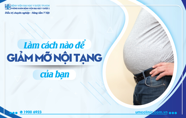 LÀM CÁCH NÀO ĐỂ GIẢM MỠ NỘI TẠNG CỦA BẠN