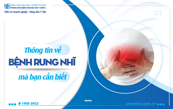 THÔNG TIN VỀ BỆNH RUNG NHĨ MÀ BẠN CẦN BIẾT