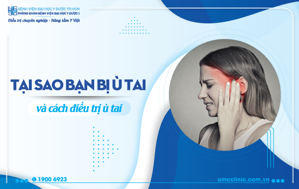 TẠI SAO BẠN BỊ Ù TAI VÀ CÁCH ĐIỀU TRỊ Ù TAI
