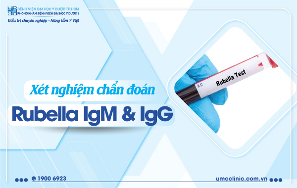 XÉT NGHIỆM CHẨN ĐOÁN RUBELLA IgM VÀ IgG