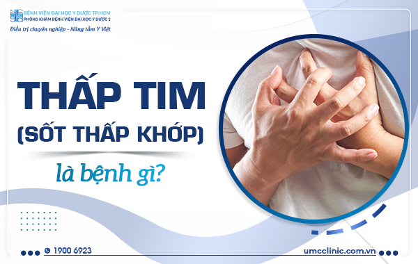 THẤP TIM (SỐT THẤP KHỚP) LÀ BỆNH GÌ?