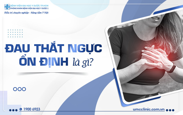 ĐAU THẮT NGỰC ỔN ĐỊNH LÀ GÌ?