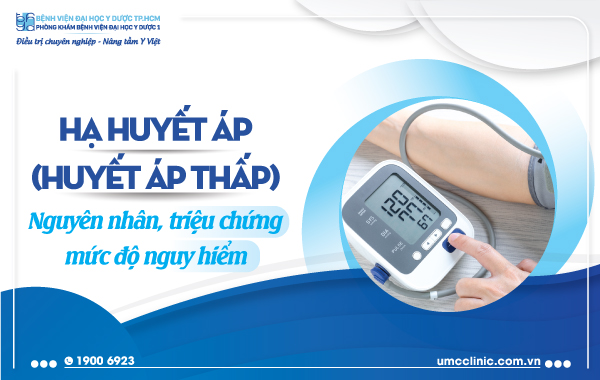 HẠ HUYẾT ÁP (HUYẾT ÁP THẤP): NGUYÊN NHÂN, TRIỆU CHỨNG, MỨC ĐỘ NGUY HIỂM
