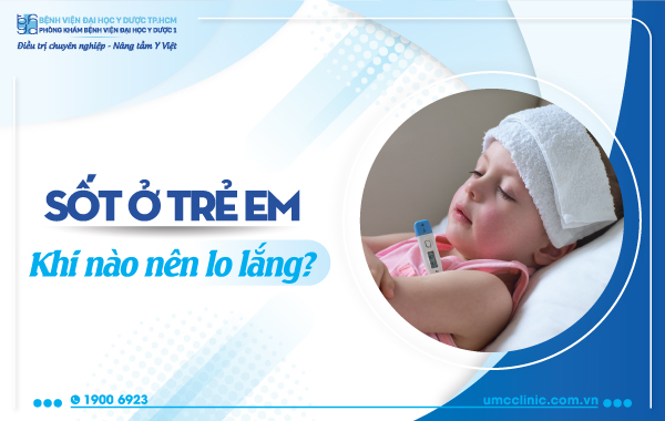SỐT Ở TRẺ EM: KHI NÀO NÊN LO LẮNG
