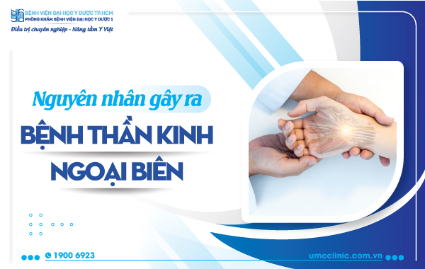 NGUYÊN NHÂN NÀO GÂY RA BỆNH THẦN KINH NGOẠI BIÊN