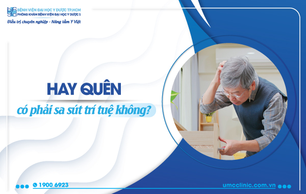 HAY QUÊN CÓ PHẢI LÀ BỆNH SA SÚT TRÍ TUỆ KHÔNG?