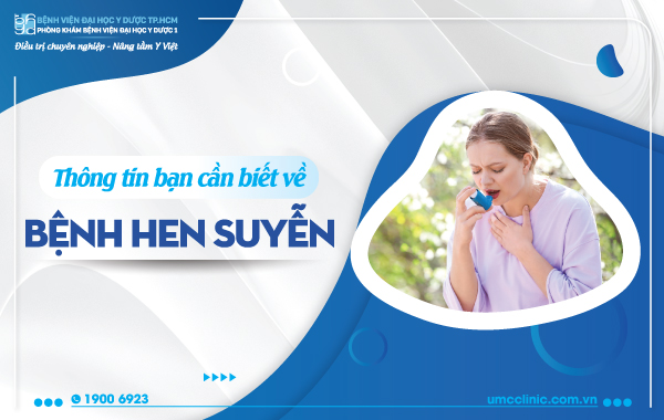 THÔNG TIN BẠN CẦN BIẾT VỀ BỆNH HEN SUYỄN (HEN PHẾ QUẢN)