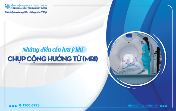 Những điều cần lưu ý khi chụp cộng hưởng từ (MRI)