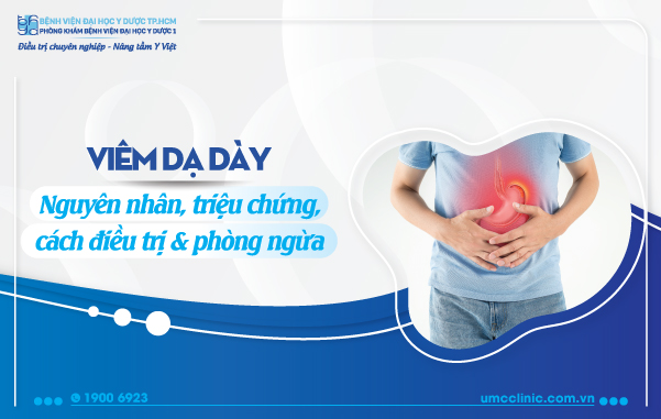 VIÊM DẠ DÀY: NGUYÊN NHÂN, TRIỆU CHỨNG, ĐIỀU TRỊ VÀ CÁCH PHÒNG NGỪA