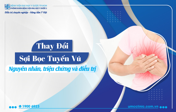 THAY ĐỔI SỢI BỌC TUYẾN VÚ: NGUYÊN NHÂN, TRIỆU CHỨNG VÀ ĐIỀU TRỊ
