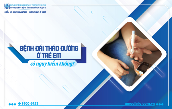 BỆNH ĐÁI THÁO ĐƯỜNG Ở TRẺ EM CÓ NGUY HIỂM KHÔNG?
