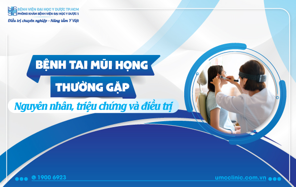 BỆNH TAI MŨI HỌNG THƯỜNG GẶP: NGUYÊN NHÂN, TRIỆU CHỨNG VÀ ĐIỀU TRỊ