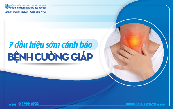 7 DẤU HIỆU SỚM CẢNH BÁO BỆNH CƯỜNG GIÁP