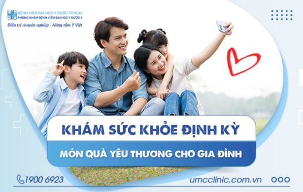 KHÁM SỨC KHỎE TỔNG QUÁT ĐỊNH KỲ - MÓN QUÀ YÊU THƯƠNG CHO GIA ĐÌNH