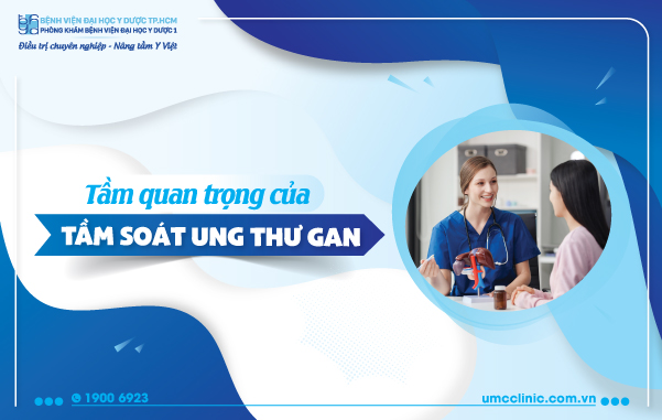 TẦM QUAN TRỌNG CỦA TẦM SOÁT UNG THƯ GAN