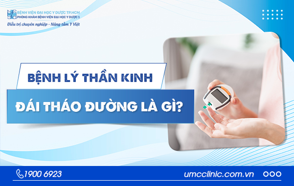 BỆNH LÝ THẦN KINH - ĐÁI THÁO ĐƯỜNG LÀ GÌ?