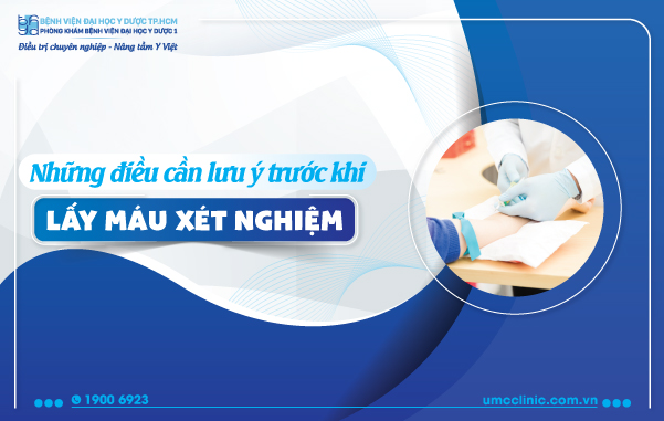 NHỮNG ĐIỀU CẦN LƯU Ý TRƯỚC KHI LẤY MÁU XÉT NGHIỆM