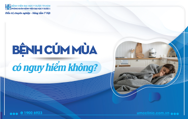 BỆNH CÚM MÙA CÓ NGUY HIỂM KHÔNG? TRIỆU CHỨNG VÀ GIẢI PHÁP PHÒNG BỆNH