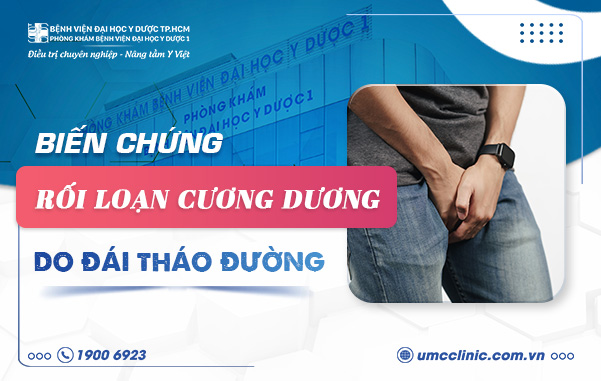 BIẾN CHỨNG RỐI LOẠN CƯƠNG DƯƠNG DO ĐÁI THÁO ĐƯỜNG