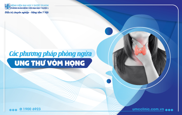 CÁC PHƯƠNG PHÁP PHÒNG NGỪA UNG THƯ VÒM HỌNG